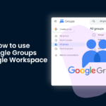 Learn how to use Google Groups in Google Workspace