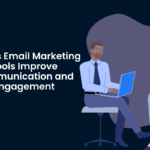 Learn about 7 ways email marketing tools improve communication and engagement