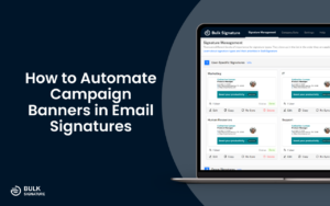 Learn how to automate banners in email signatures and how to set up campaigns