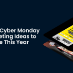 Learn about the latest Cyber Monday Marketing Ideas to Use in 2024