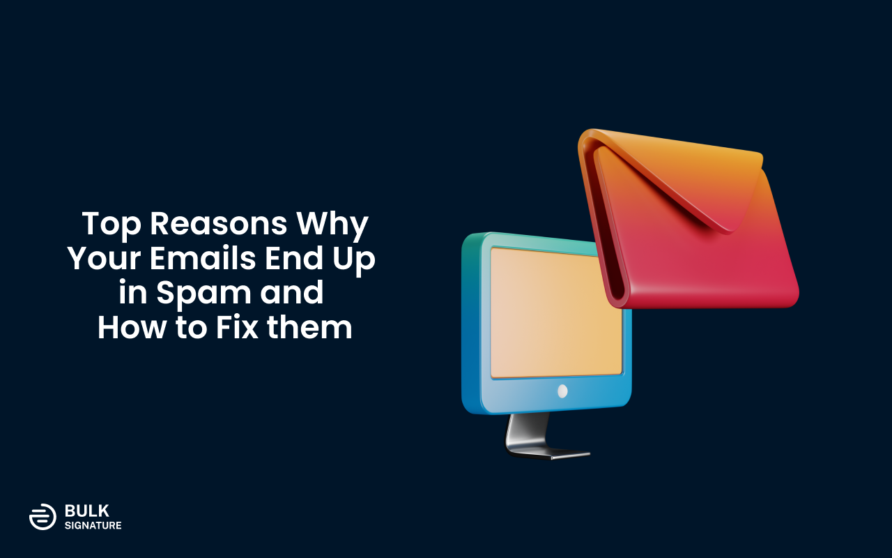 Top Reasons Why Your Emails End Up in Spam and How to Fix them